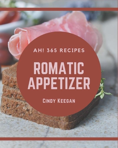 Ah! 365 Romantic Appetizer Recipes