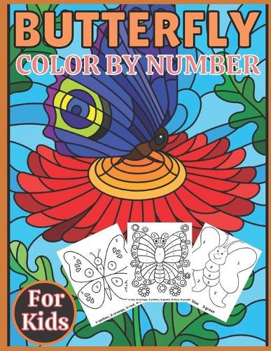 Butterfly color by number for kids: Color By Number Design for drawing and coloring beautiful butterfly Designs for kids and toodlers;(Kids, Children, Toddler Coloring Book)