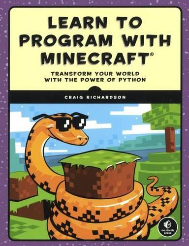 Learn to Program with Minecraft: Transform Your World with the Power of Python