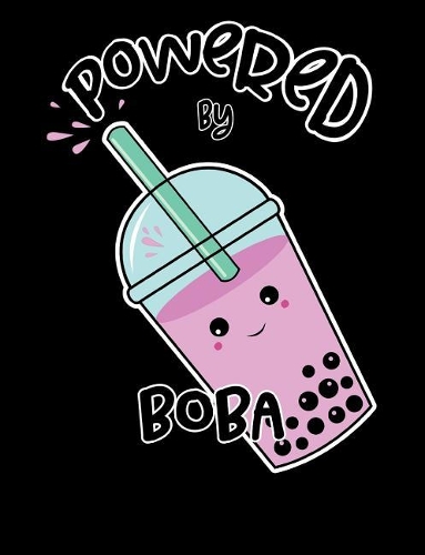 Powered by Boba: Cute Kawaii Bubble Tea Notebook
