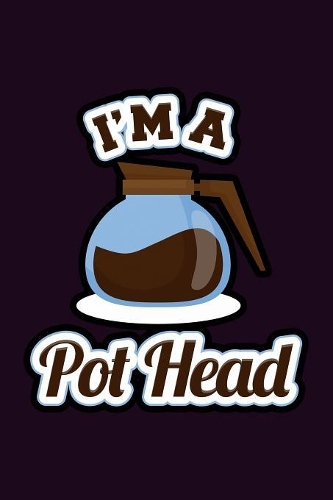 I'M A Pothead: With a matte, full-color soft cover, this Bucket List Journal is the ideal size 6x9 inch, 90 pages cream colored pages . Make dreams come true. Get 