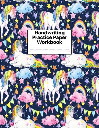 Handwriting Practice Paper Workbook: Cute Unicorn Matte Cover Large 8.5 x 11 Blank Lined Sheets Journal Notebook for Writing Improvement Exercises - Perfect for Preschool, Kindergarten,