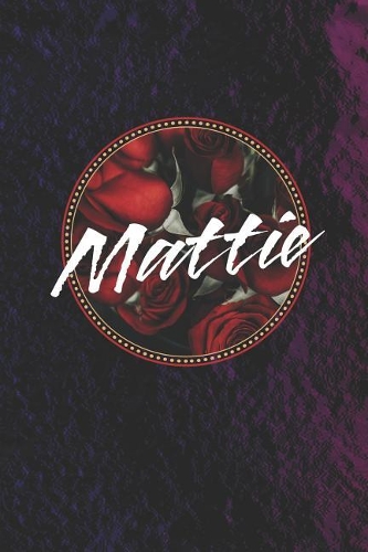 Mattie: First Name Funny Sayings Personalized Customized Names Women Girl Mother's day Gift Notebook Journal