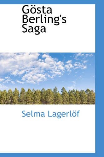 Gösta Berlings Saga: (Bibliolife Reproduction)