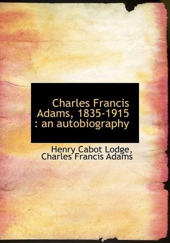 Charles Francis Adams, 1835-1915