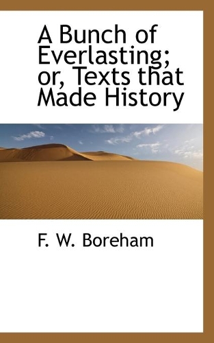 A Bunch of Everlasting; or, Texts that Made History