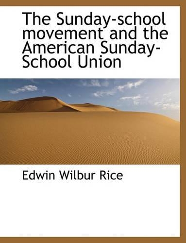 The Sunday-School Movement and the American Sunday-School Union