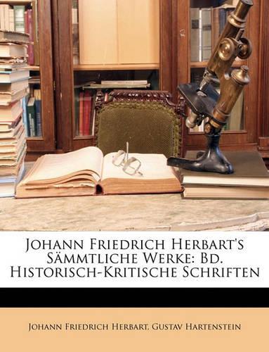 Johann Friedrich Herbart's historisch-kritische Schriften.