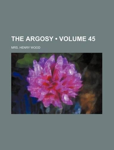 The Argosy (Volume 45)