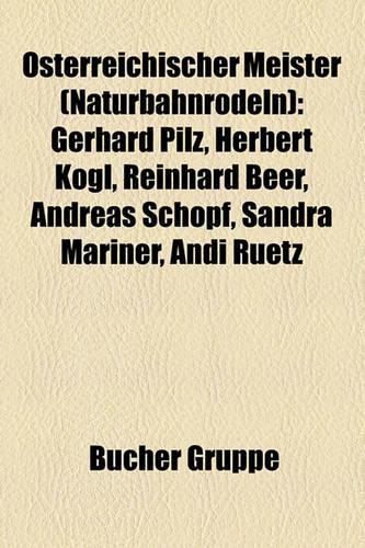 Osterreichischer Meister (Naturbahnrodeln): Gerhard Pilz, Herbert Kogl, Reinhard Beer, Andreas Schopf, Gerhard Muhlbacher, Elvira Holzknecht(German)
