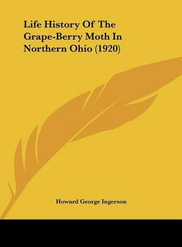 Life History Of The Grape-Berry Moth In Northern Ohio (1920)