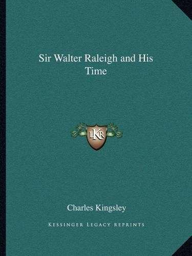 Sir Walter Raleigh and His Time: (English)
