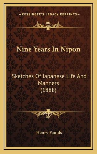 Nine Years In Nipon: Sketches Of Japanese Life And Manners (1888)
