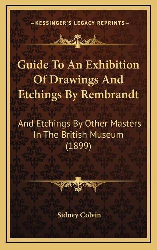 Guide To An Exhibition Of Drawings And Etchings By Rembrandt