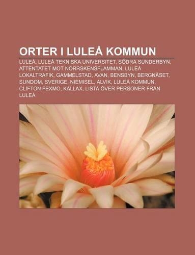 Orter I Lulea Kommun: Lulea, Lulea Tekniska Universitet, Sodra Sunderbyn, Attentatet Mot Norrskensflamman, Lulea Lokaltrafik, Gammelstad, Avan(Swedish)