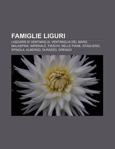 Famiglie Liguri: Lascaris Di Ventimiglia, Ventimiglia del Maro, Malaspina, Imperiale, Fieschi, Delle Piane, Staglieno, Spinola, Albergo(Italian)