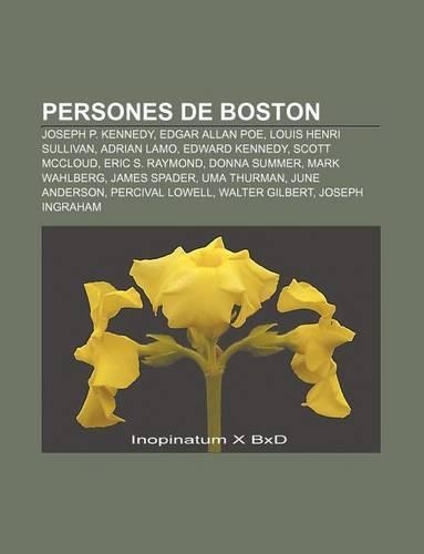 Persones de Boston: Joseph P. Kennedy, Edgar Allan Poe, Louis Henri Sullivan, Adrian Lamo, Edward Kennedy, Scott McCloud, Eric S. Raymond(Catalan)