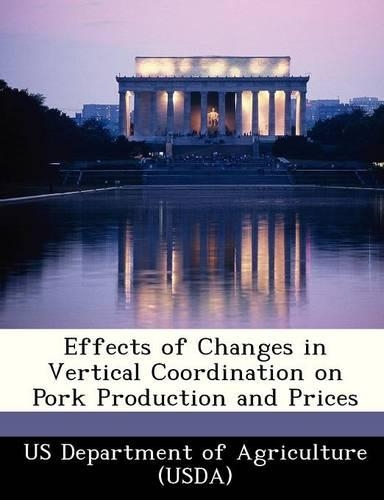Effects of Changes in Vertical Coordination on Pork Production and Prices