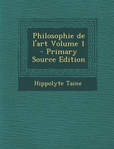 Philosophie de L'Art Volume 1: (French)