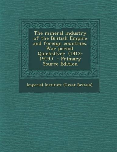 Mineral Industry of the British Empire and Foreign Countries. War Period. Quicksilver. (1913-1919.)