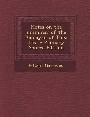 Notes on the Grammar of the Ramayan of Tulsi Das - Primary Source Edition