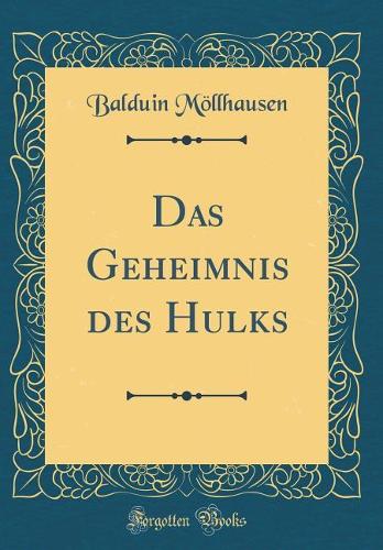 Das Geheimnis Des Hulks (Classic Reprint)