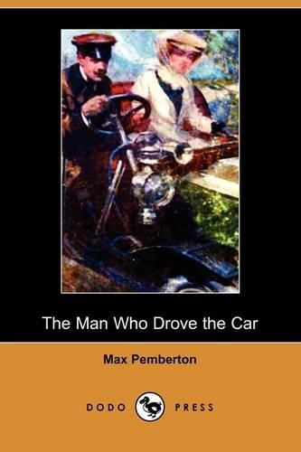 The Man Who Drove the Car (Dodo Press): (English)