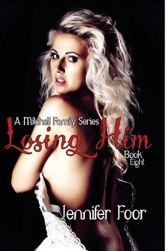 Losing Him (Book 8 Mitchell Family): (English)