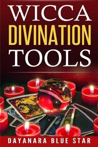 Wicca Divination Tools: (Dayanara Blue Star Books)