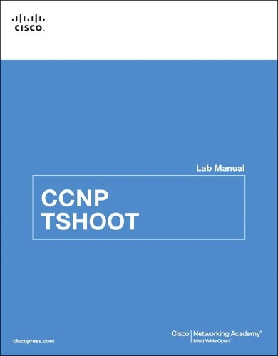 CCNP TSHOOT Lab Manual: (Lab Companion)