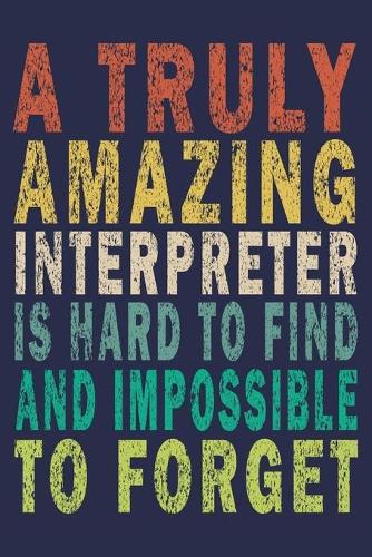 A Truly Amazing Interpreter Is Hard To Find And Impossible To Forget