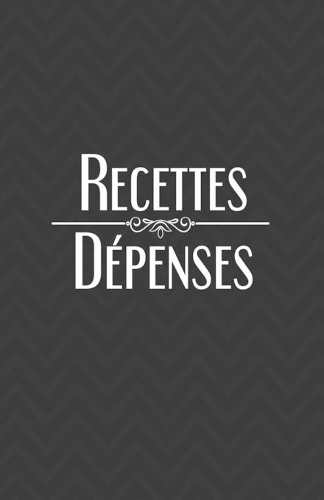 Recettes Dépenses: Registre comptable simplifié - 100 pages - A5