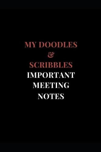 My Doodles & Scribbles Important Meeting Notes