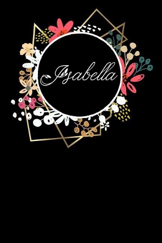 Isabella: Personalized Name Notebook, Great Gift, Softcover 6x9 Inches, 120 Dot Grid Pages