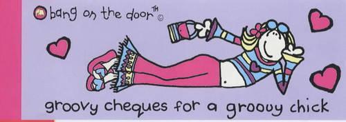 Groovy Cheques for a Groovy Chick