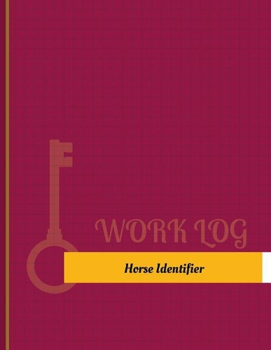 Horse Identifier Work Log: Work Journal, Work Diary, Log - 131 pages, 8.5 x 11 inches(Key Work Logs/Work Log)