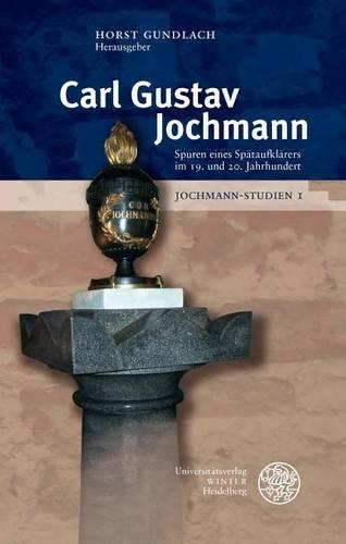 Jochmann-Studien / Band 1: Carl Gustav Jochmann - Spuren Eines Spataufklarers Im 19. Und 20. Jahrhundert(Beitrage Zur Philosophie)