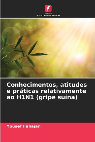 Conhecimentos, atitudes e práticas relativamente ao H1N1 (gripe suína)