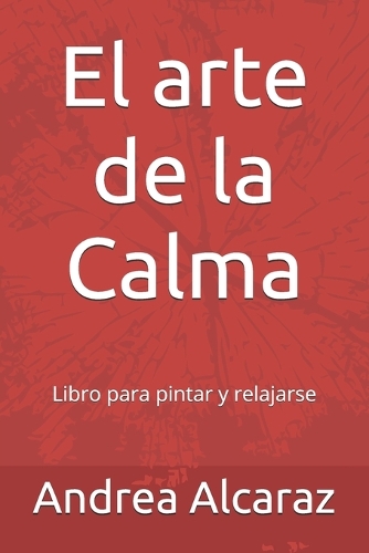 El arte de la Calma: Libro para pintar y relajarse