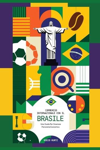 Commercio Internazionale Con Il Brasile: Una Guida Per Orientarsi Panorama Economico
