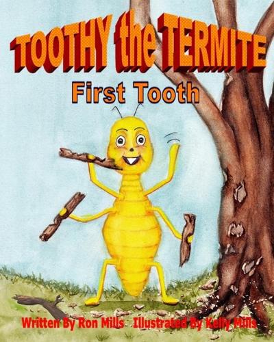 Toothy the Termite: (1 Toothy the Termite: First Tooth)