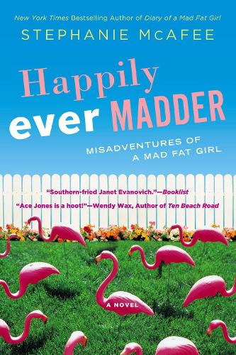 Happily Ever Madder: Misadventures of a Mad Fat Girl(A Mad Fat Girl Novel)