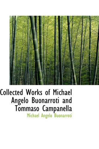 Collected Works of Michael Angelo Buonarroti and Tommaso Campanella