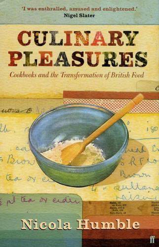 Culinary Pleasures: Cook Books and the Transformation of British Cuisine
