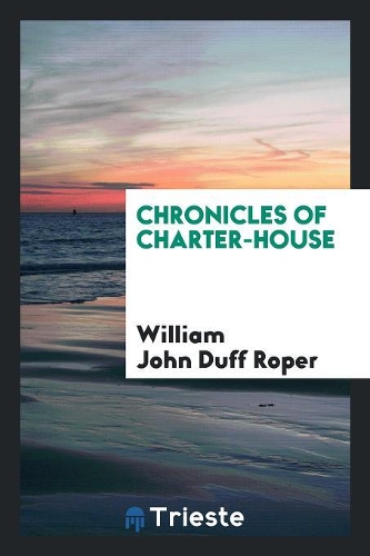 Chronicles of Charter-House