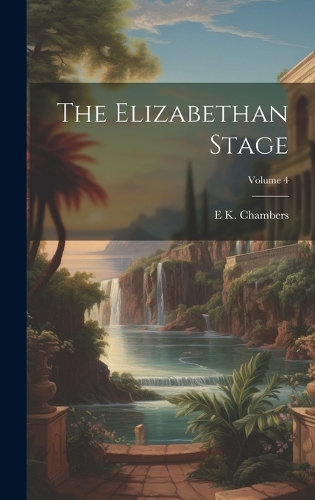 The Elizabethan Stage; Volume 4