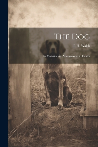 Dog: Its Varieties and Management in Health
