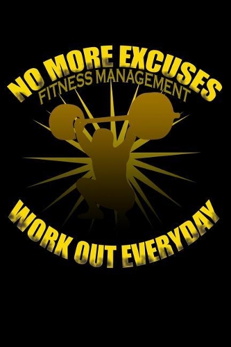 No more Excuses. Work Out everyday