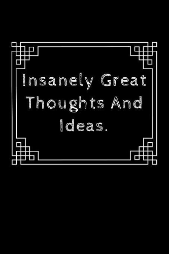 Insanely Great Thoughts And Ideas
