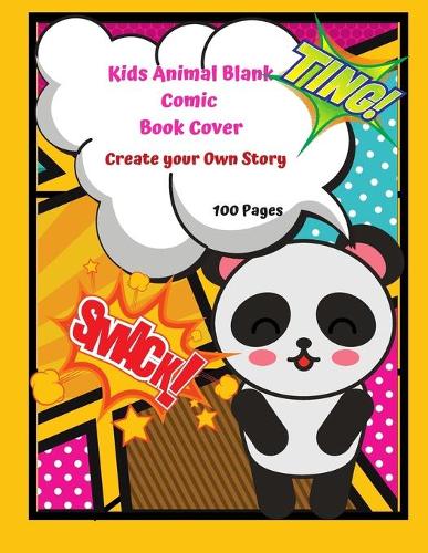 Kids Animal Blank Comic Book Cover Create your Own Story 100 Pages: 15 Pages of Graphic Designs Inside this Notebook Kids Can Write their Own Stories and Bring Cartoon Characters to Life Doodle Away By Drawing Your O